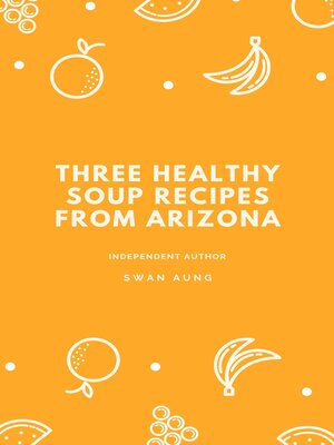 cover image of Three Healthy Soup Recipes from Arizona